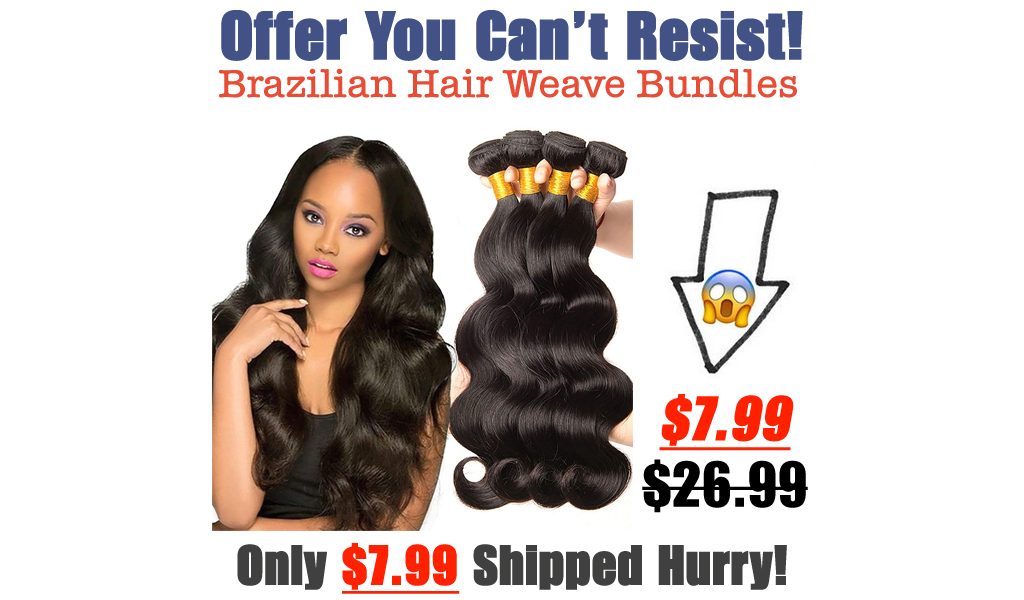 Brazilian Hair Weave Bundles Only $7.99 Shipped on Amazon (Regularly $26.99)