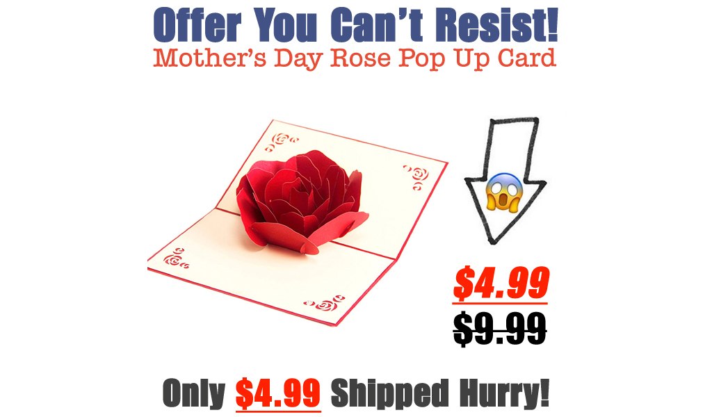 Mother's day rose pop up card Only $4.99 Shipped on Amazon (Regularly $9.99)