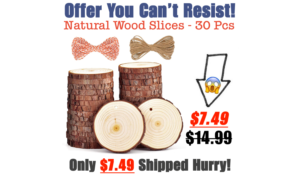 Natural Wood Slices - 30 Pcs Only $7.49 Shipped on Amazon (Regularly $14.99)