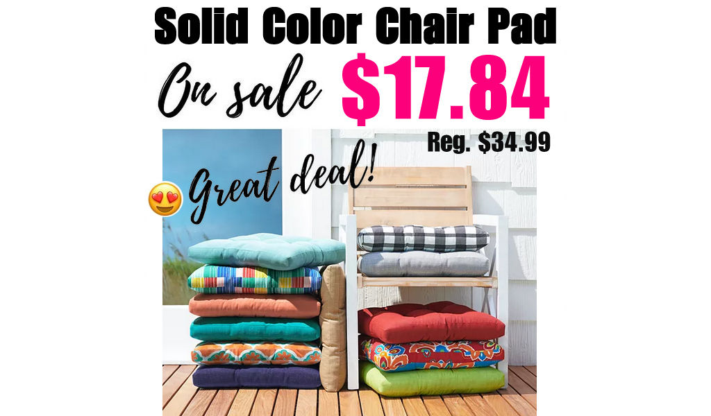 Solid Color Outdoor Chair Pad Only $17.84 on Kohl’s.com (Regularly $34.99)