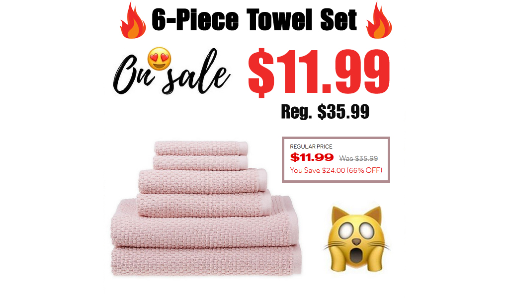 6-Piece Towel Set Only $11.99 (Regularly $35.99)