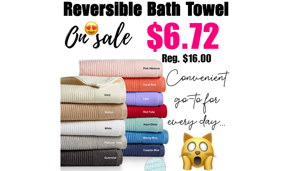 Reversible Bath Towel Only $6.72 on Macys.com (Regularly $16.00)