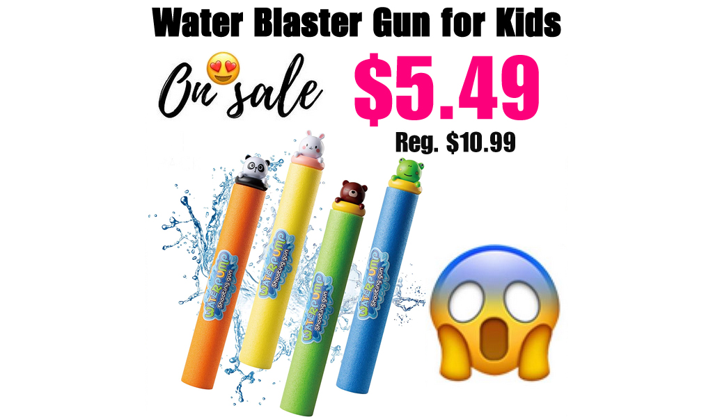Water Blaster Gun for Kids Only $5.49 Shipped on Amazon (Regularly $10.99)