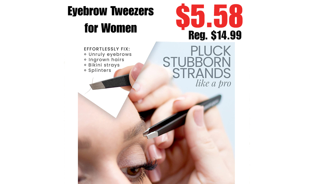 Eyebrow Tweezers for Women Only $5.58 Shipped on Amazon (Regularly $14.99)