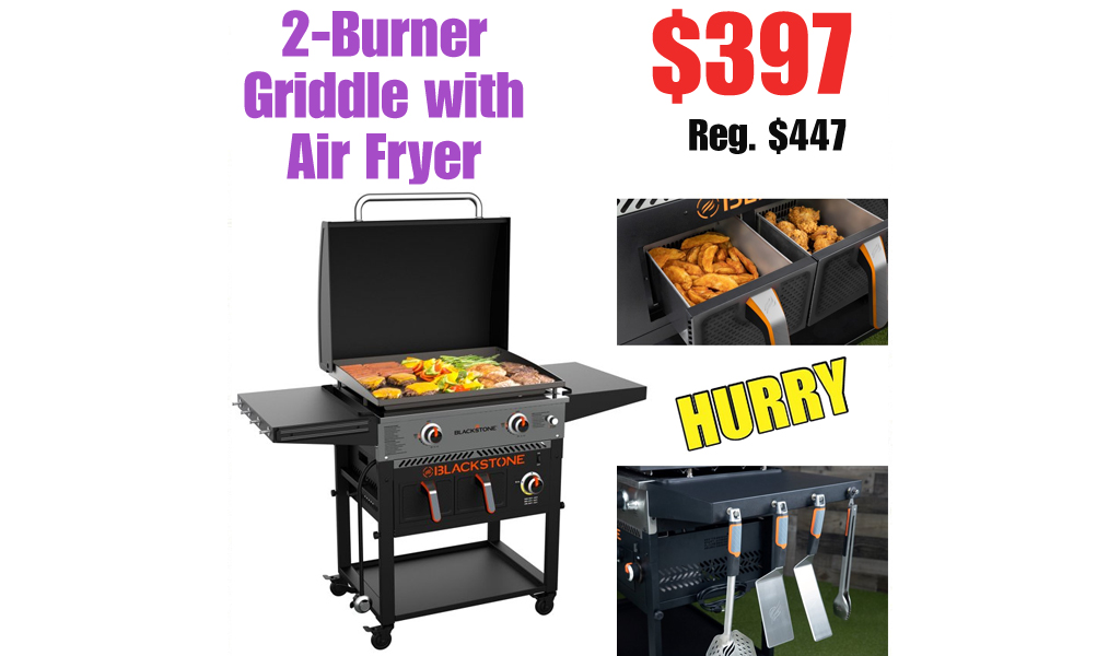 2-Burner Griddle with Air Fryer Just $397 on Walmart.com (Regularly $447)