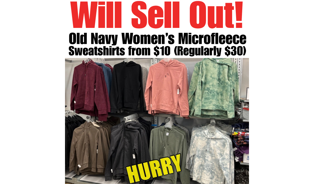 Old Navy Women’s & Girls Microfleece Sweatshirts from $10 (Regularly $30)