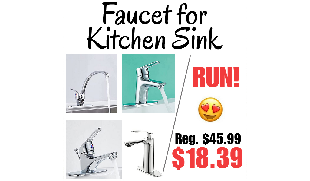 Faucet for Kitchen Sink Only $18.39 Shipped on Amazon (Regularly $45.99)