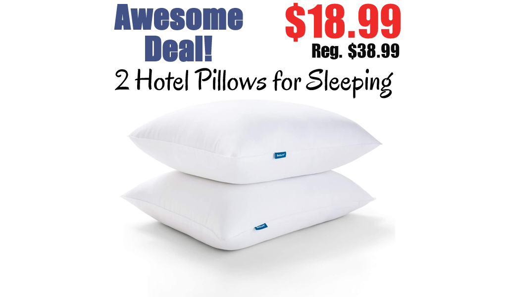 2 Hotel Pillows for Sleeping Only $18.99 Shipped on Amazon (Regularly $38.99)