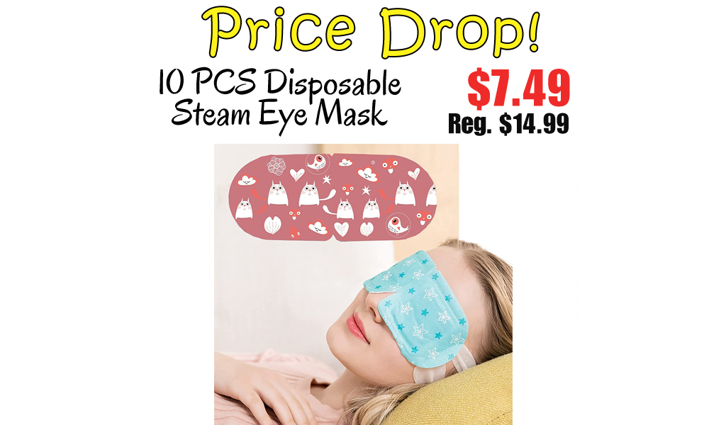 10 PCS Disposable Steam Eye Mask Only $7.49 Shipped on Amazon (Regularly $14.99)