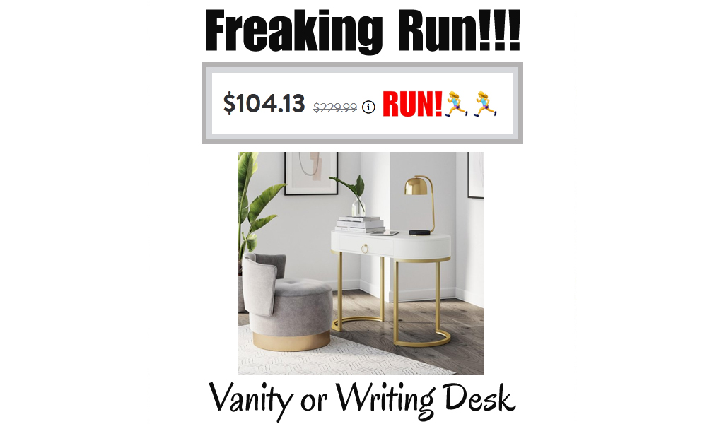 Vanity or Writing Desk only $104.13 on Walmart.com (Regularly $229.99)