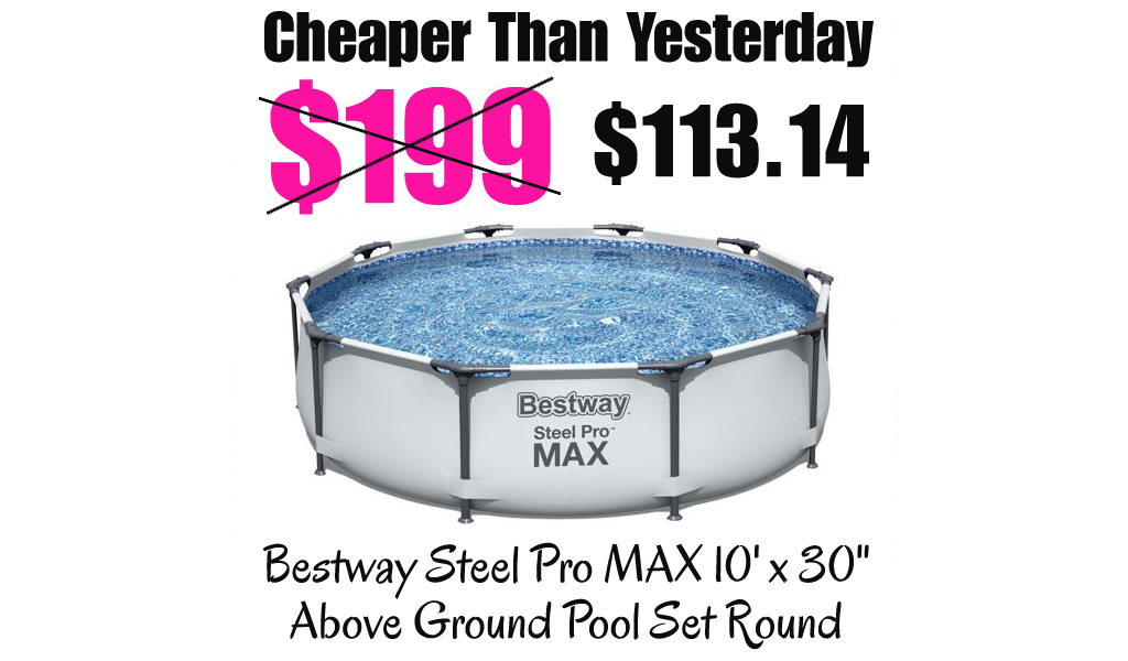Bestway Steel Pro MAX 10' x 30" Above Ground Pool Set Round Just $113.14 Shipped on Walmart.com (Regularly $619.99)