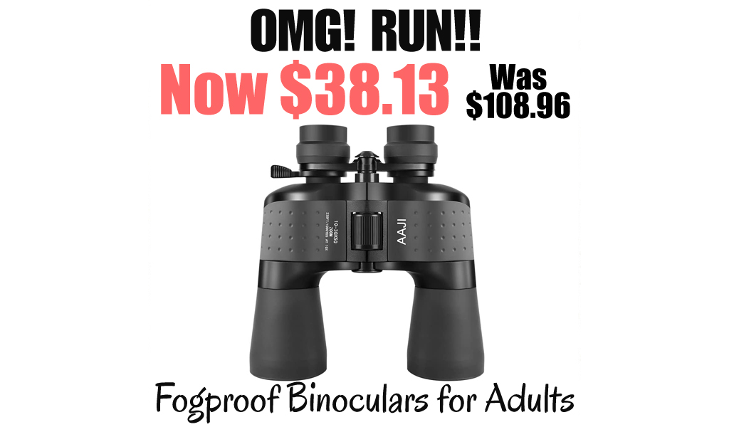 Fogproof Binoculars for Adults Only $38.13 Shipped on Amazon (Regularly $108.96)