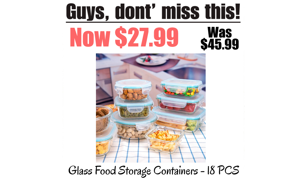Glass Food Storage Containers - 18 PCS Only $27.99 Shipped on Amazon (Regularly $45.99)