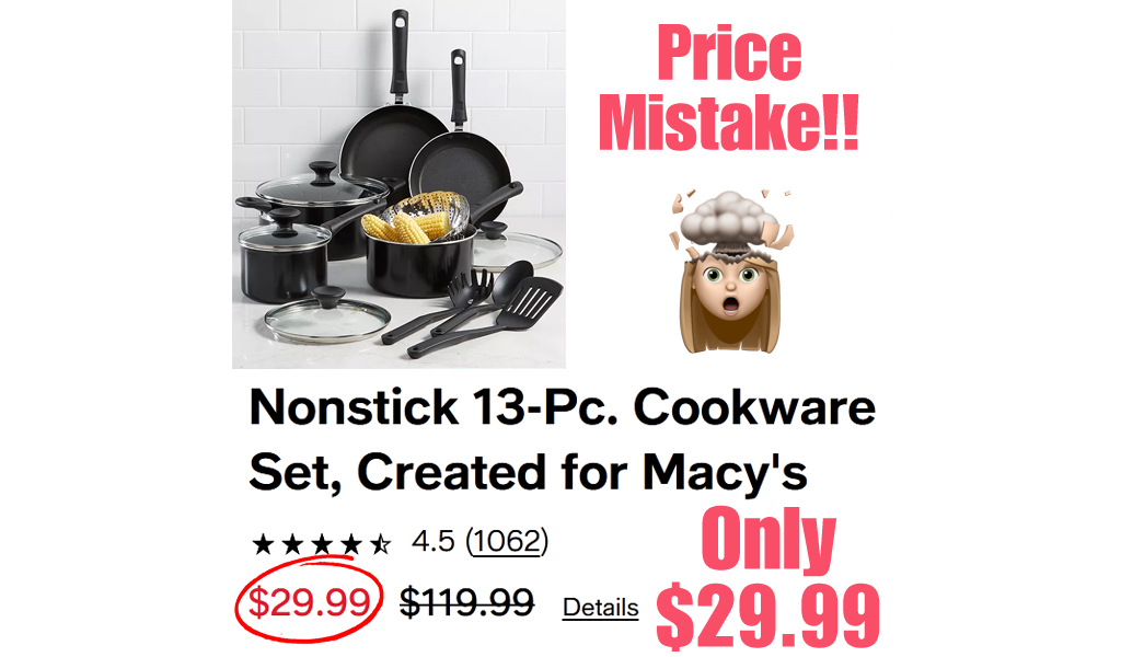 Nonstick 13-Pc. Cookware Set Only $29.99 on Macys.com (Value $119.99)