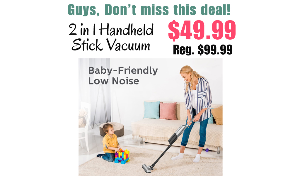 2 in 1 Handheld Stick Vacuum Only $49.99 Shipped on Amazon (Regularly $99.99)