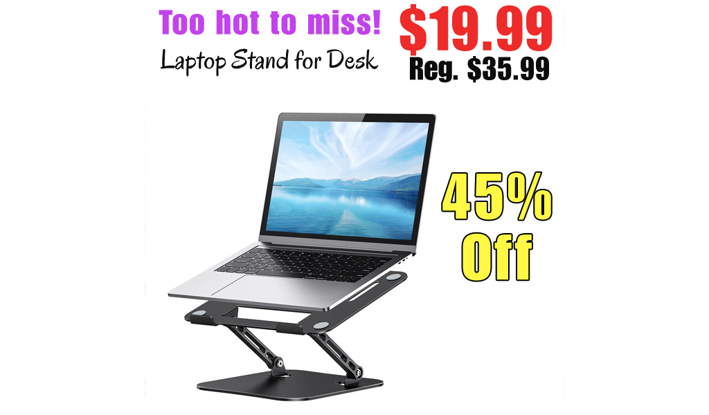 Laptop Stand for Desk Only $19.99 Shipped on Amazon (Regularly $35.99)