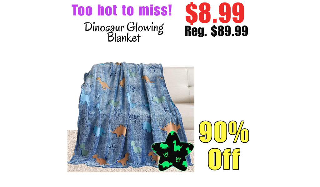 Dinosaur Glowing Blanket Only $8.99 Shipped on Amazon (Regularly $89.99)