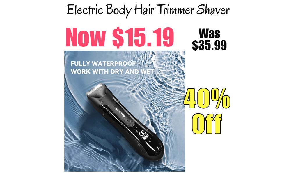 Electric Body Hair Trimmer Shaver Only $15.19 Shipped on Amazon (Regularly $35.99)