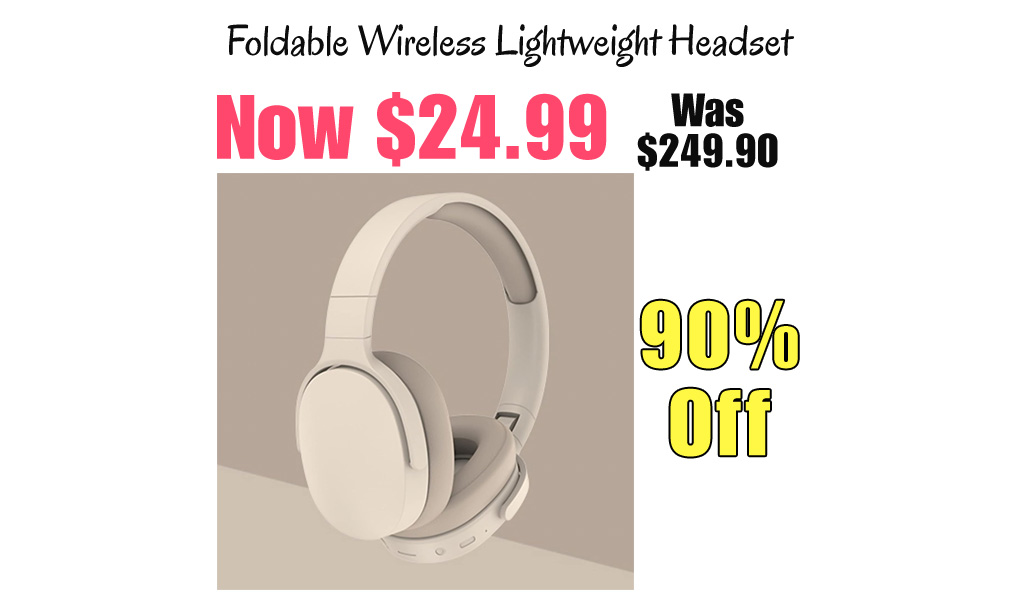 Foldable Wireless Lightweight Headset Only $24.99 Shipped on Amazon (Regularly $249.90)