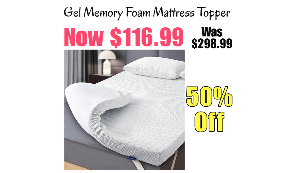 Gel Memory Foam Mattress Topper Only $116.99 Shipped on Amazon (Regularly $298.99)