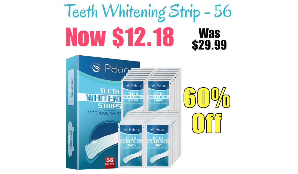 Teeth Whitening Strip - 56 Only $12.18 Shipped on Amazon (Regularly $29.99)