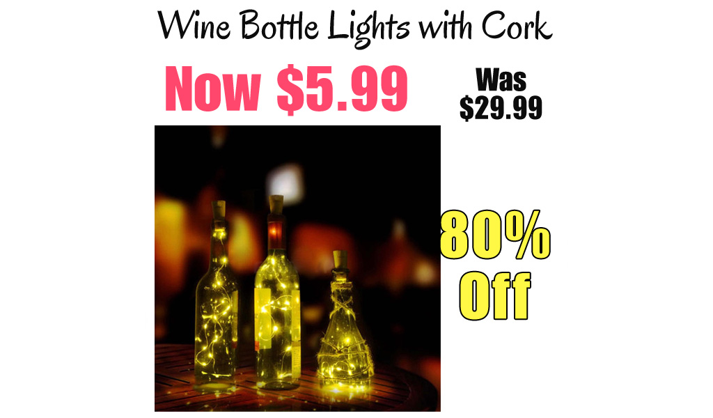 Wine Bottle Lights with Cork Only $5.99 Shipped on Amazon (Regularly $29.99)