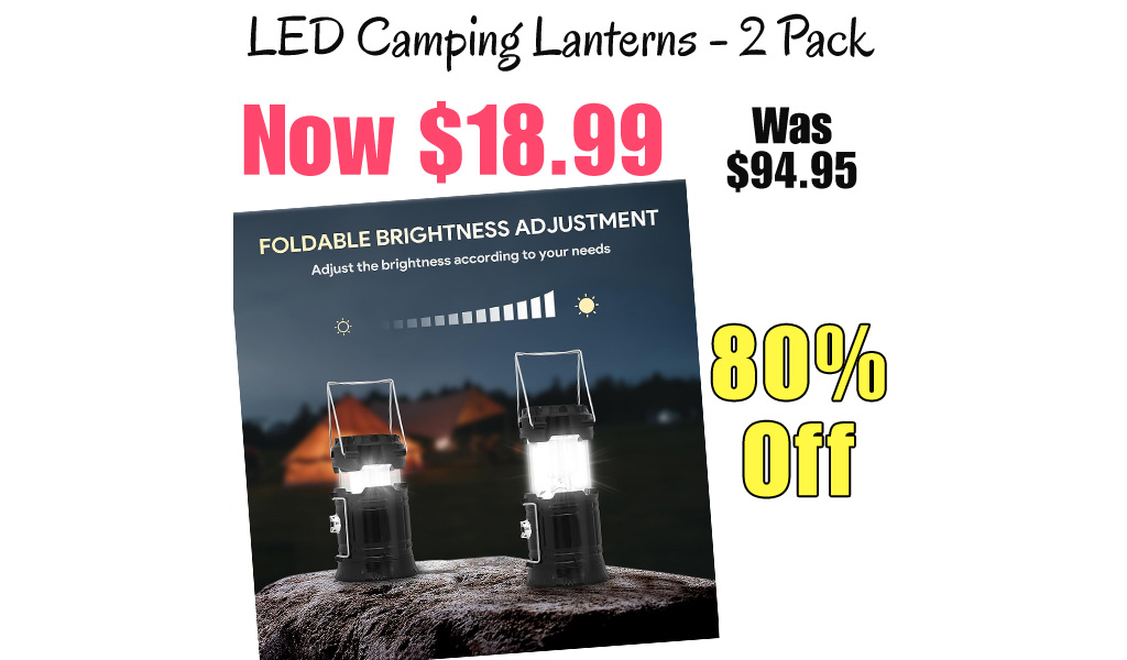 LED Camping Lanterns - 2 Pack Only $18.99 Shipped on Amazon (Regularly $94.95)