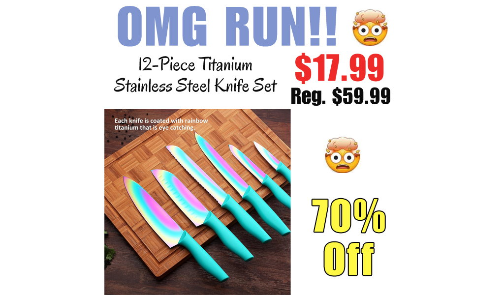 12-Piece Titanium Stainless Steel Knife Set Only $17.99 Shipped on Amazon (Regularly $59.99)