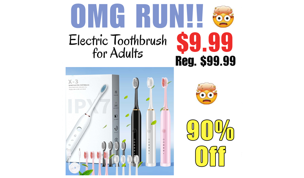 Electric Toothbrush for Adults Only $9.99 Shipped on Amazon (Regularly $99.99)