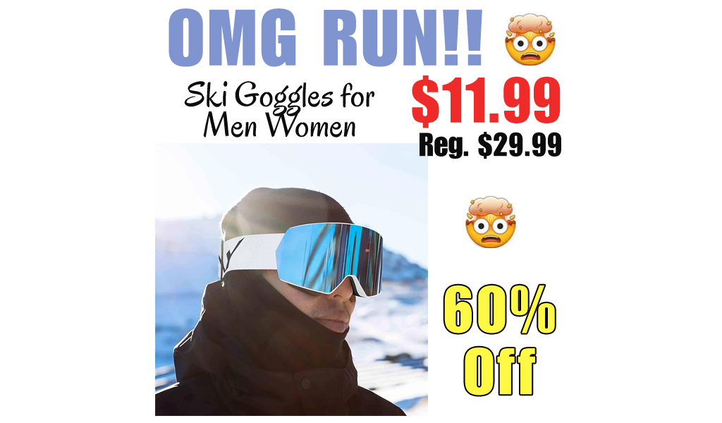 Ski Goggles for Men Women Only $11.99 Shipped on Amazon (Regularly $29.99)