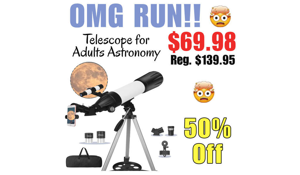 Telescope for Adults Astronomy Only $69.98 Shipped on Amazon (Regularly $139.95)