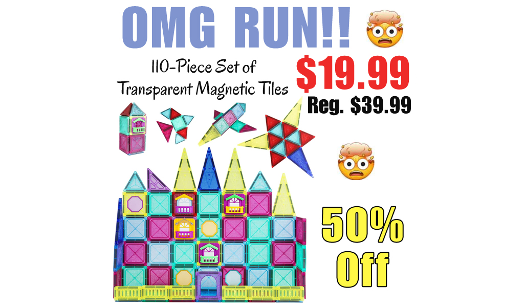 110-Piece Set of Transparent Magnetic Tiles Only $19.99 Shipped on Amazon (Regularly $39.99)