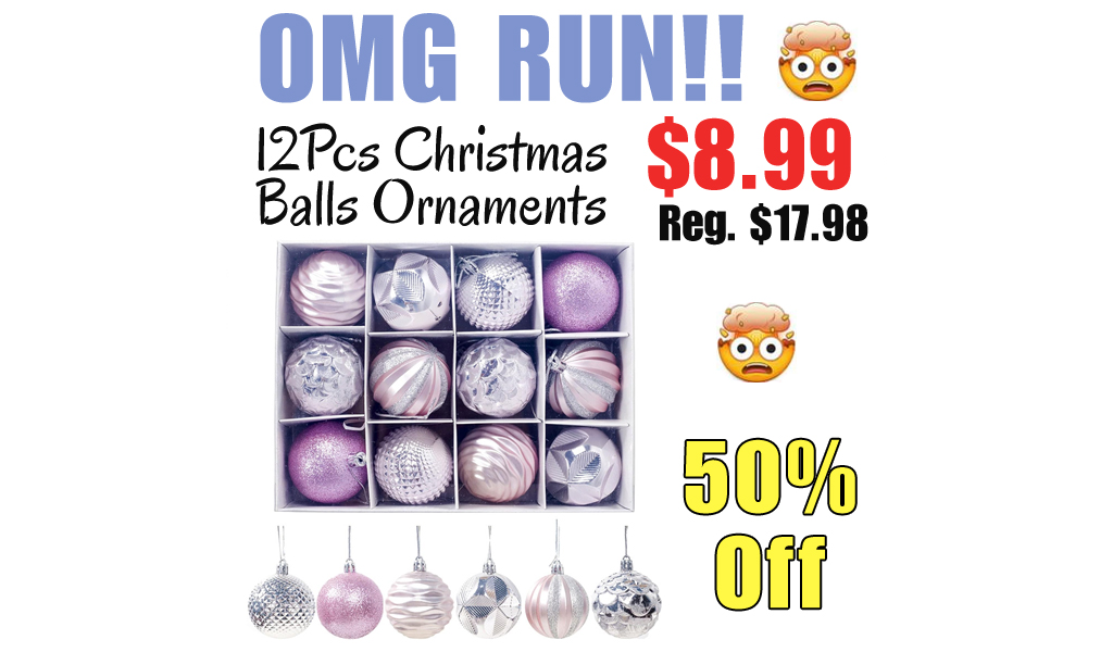 12Pcs Christmas Balls Ornaments Only $8.99 Shipped on Amazon (Regularly $17.98)