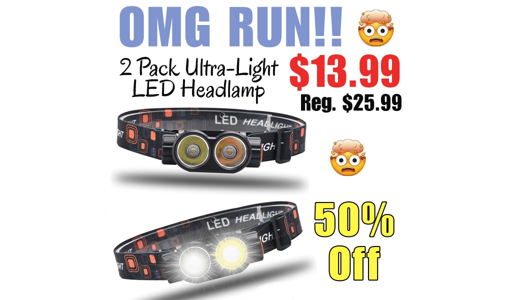 2 Pack Ultra-Light LED Headlamp Only $13.99 Shipped on Amazon (Regularly $25.99)