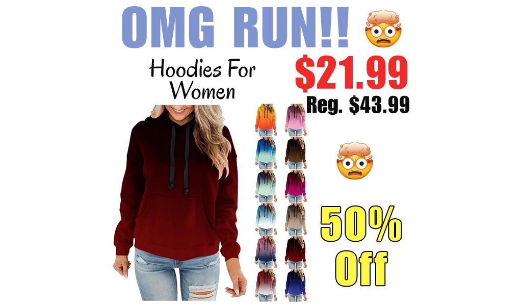 Hoodies For Women Only $21.99 Shipped on Amazon (Regularly $43.99)