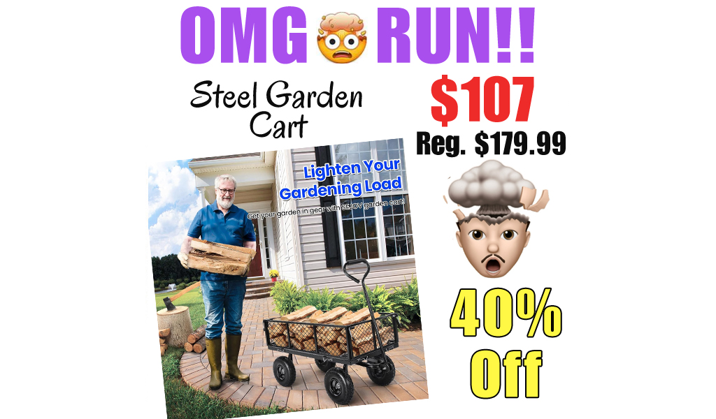Steel Garden Cart Only $107 Shipped on Amazon (Regularly $179.99)