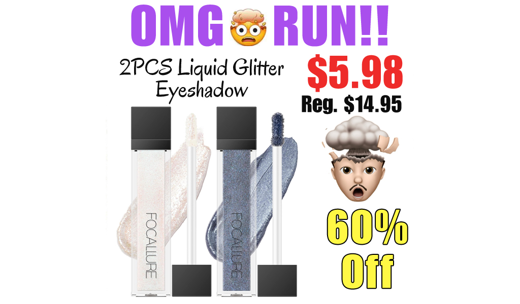2PCS Liquid Glitter Eyeshadow Only $5.98 Shipped on Amazon (Regularly $14.95)