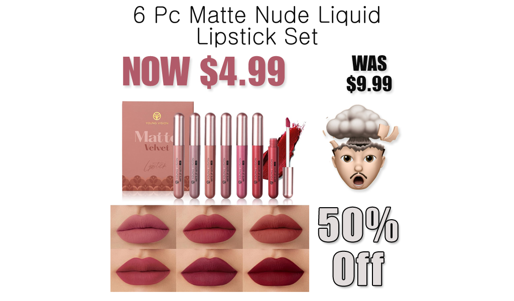 6 Pc Matte Nude Liquid Lipstick Set JUST $4.99 on Amazon (Regularly $9.99)