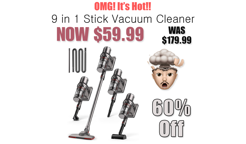 9 in 1 Stick Vacuum Cleaner Just $59.99 on Amazon (Reg. $179.99)