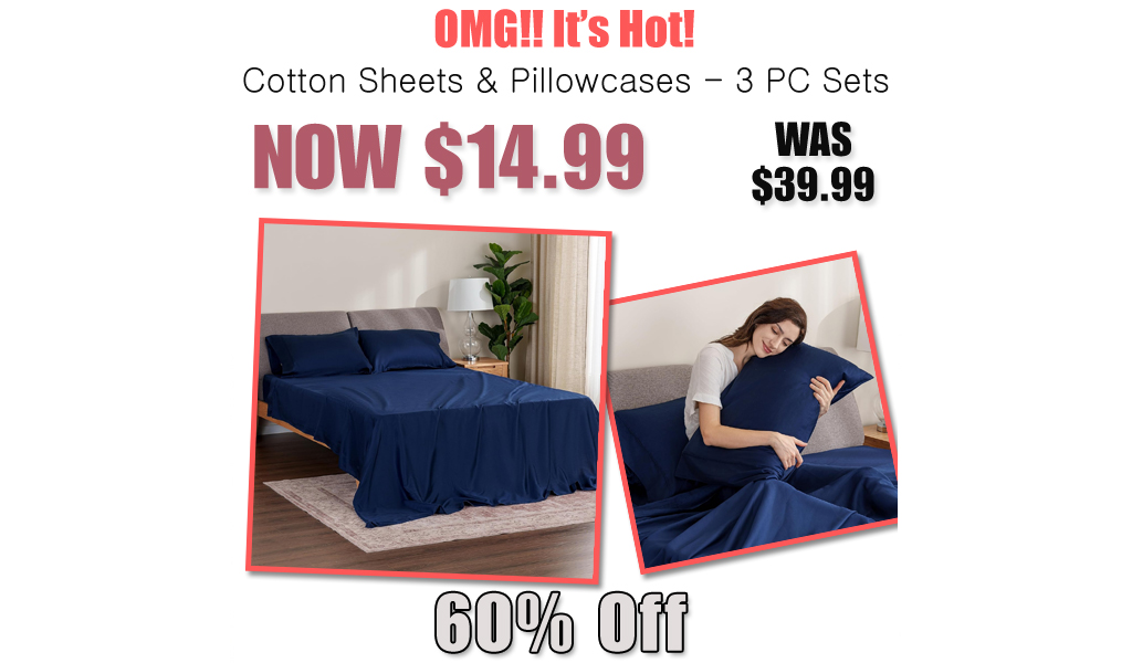 Cotton Sheets & Pillowcases - 3 PC Sets Only $14.99 Shipped on Amazon (Regularly $39.99)
