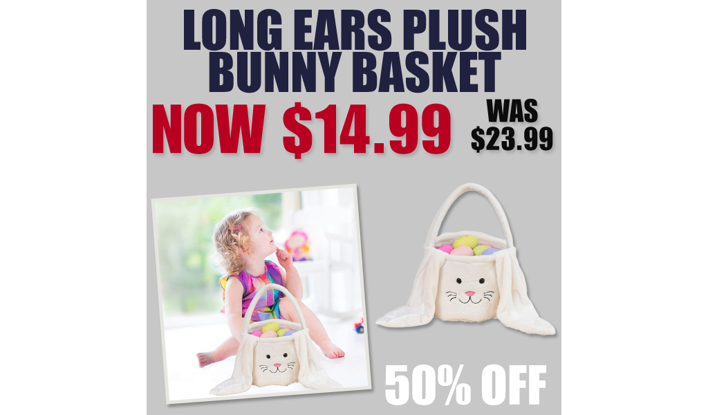 Long Ears Plush Bunny Basket Only $14.99 Shipped on Amazon (Regularly $29.99)