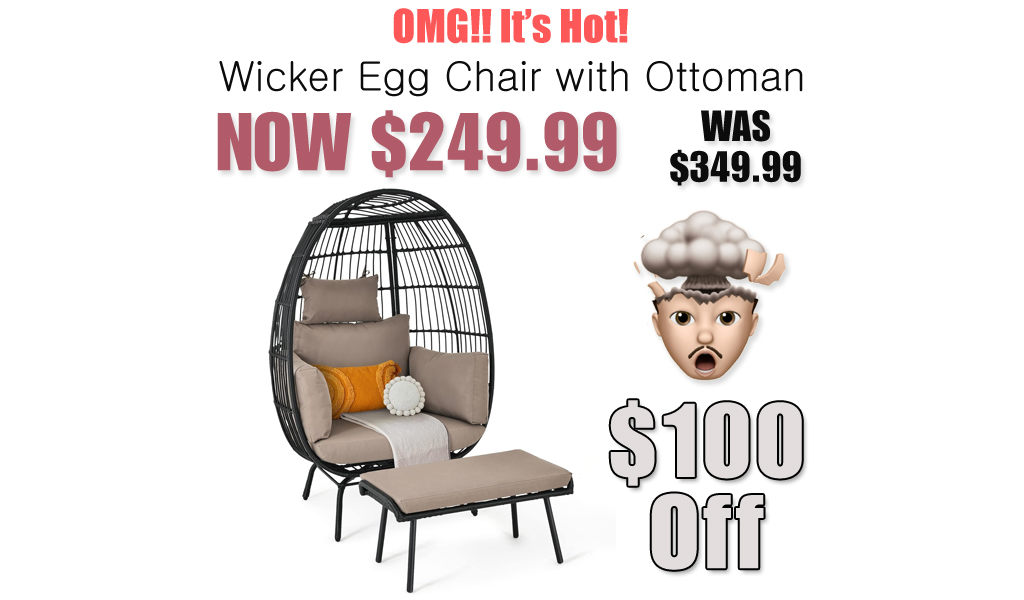 Wicker Egg Chair with Ottoman Just $249.99 on Amazon (Reg. $349.99)