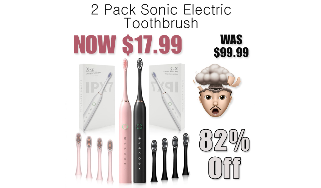 2 Pack Sonic Electric Toothbrush Only $17.99 Shipped on Amazon (Regularly $99.99)