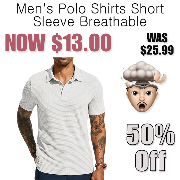 Men's Polo Shirts Short Sleeve Breathable Only $13.00 Shipped on Amazon (Regularly $25.99)