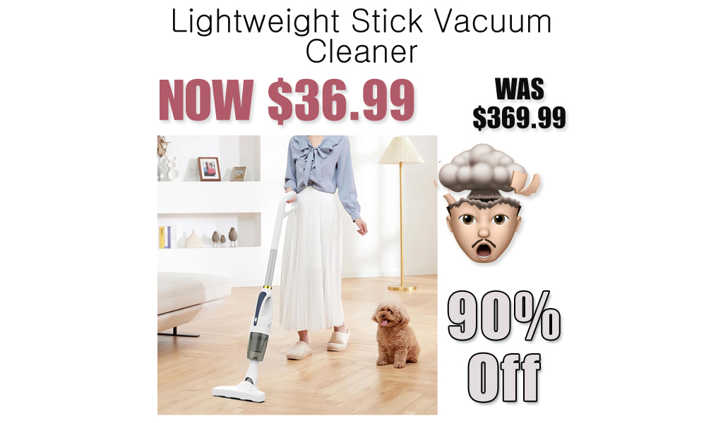 Lightweight Stick Vacuum Cleaner Only $36.99 Shipped on Amazon (Regularly $369.99)