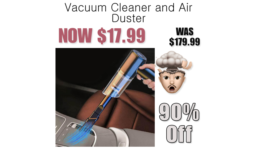 Vacuum Cleaner and Air Duster Only $17.99 Shipped on Amazon (Regularly $179.99)