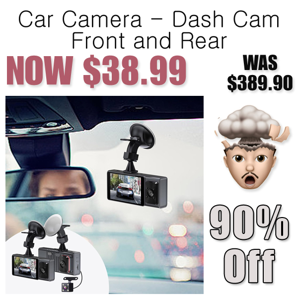 Car Camera - Dash Cam Front and Rear Only $38.99 Shipped on Amazon (Regularly $389.90)