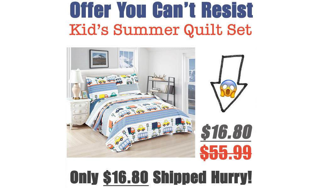 3 Pieces Kid's Lightweight Summer Quilt Set Only $16.80 Shipped on Amazon (Regularly $55.99)