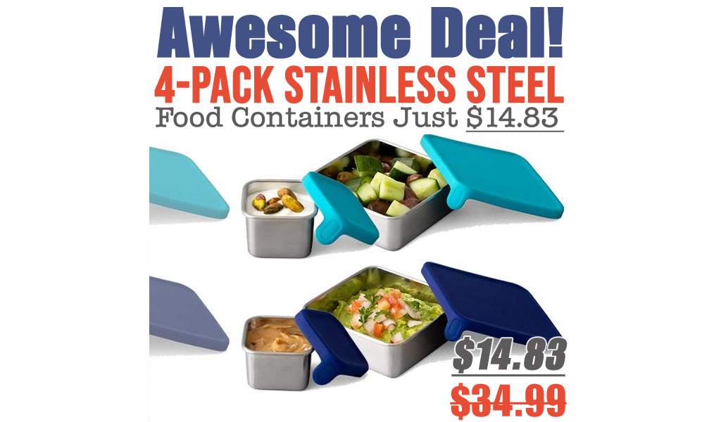 4-Pack Stainless Steel Food Containers Just $14.83 Shipped on Amazon (Regularly $34.99)