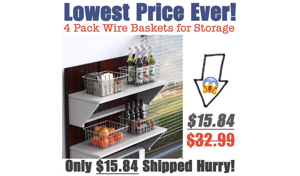 4 Pack Wire Baskets for Storage Only $15.84 Shipped on Amazon (Regularly $32.99)